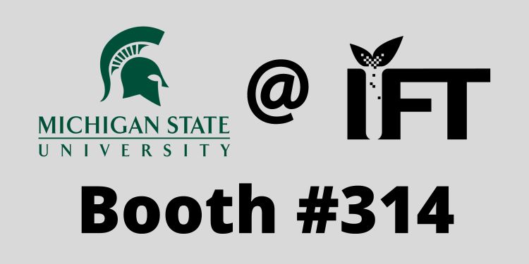 Logo for Michigan State University and the Institute for Food Technologist. Booth #314.